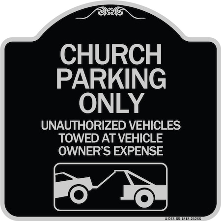 Signmission Church Parking Unauthorized Vehicles Towed Vehicle Owners Expense Alum, 18" L, 18" H, BS-1818-24266 A-DES-BS-1818-24266